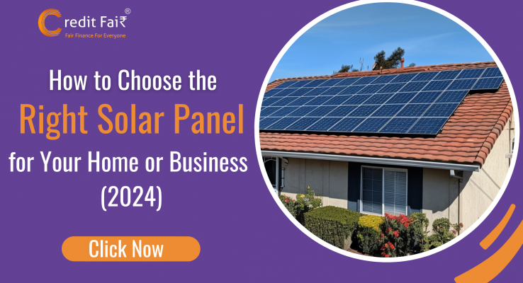 How to Choose the Right Solar Panel for Your Home or Business